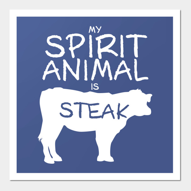 Spirit Animal - Steak